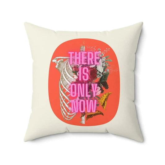 THERE IS ONLY NOW Accent Throw Pillow - MAIA HOMES